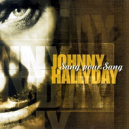 Paroles de Johnny Hallyday : "Sang pour sang"